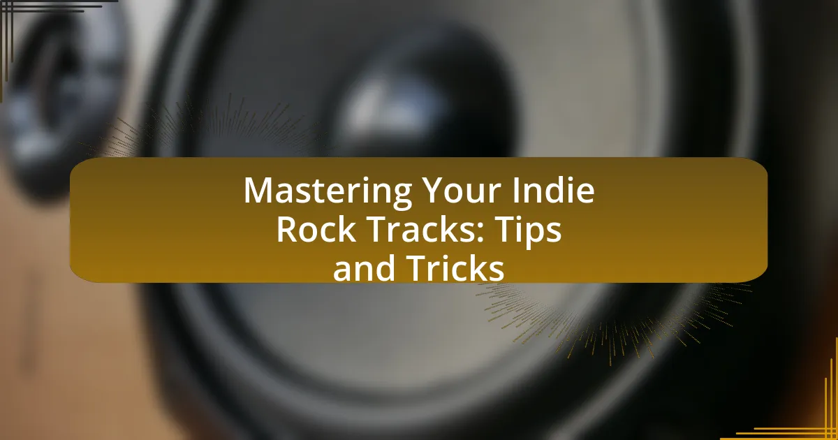 Mastering Your Indie Rock Tracks: Tips and Tricks