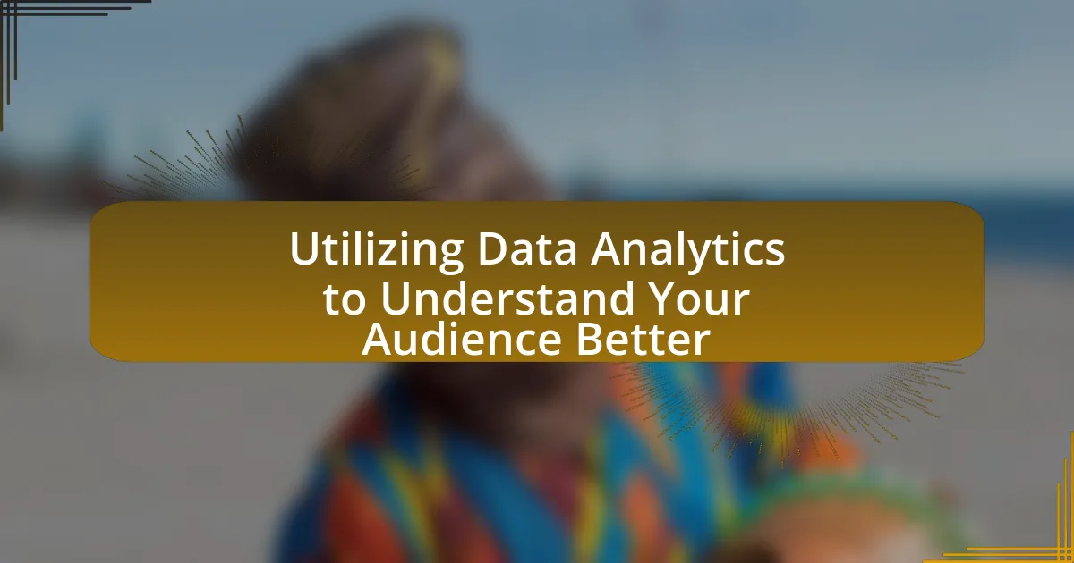 Utilizing Data Analytics to Understand Your Audience Better