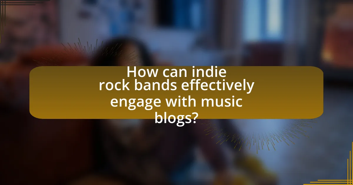 How can indie rock bands effectively engage with music blogs?