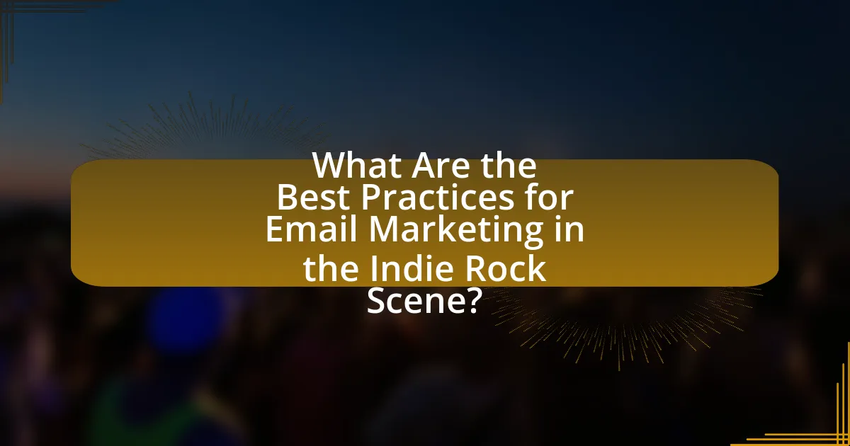 What Are the Best Practices for Email Marketing in the Indie Rock Scene?