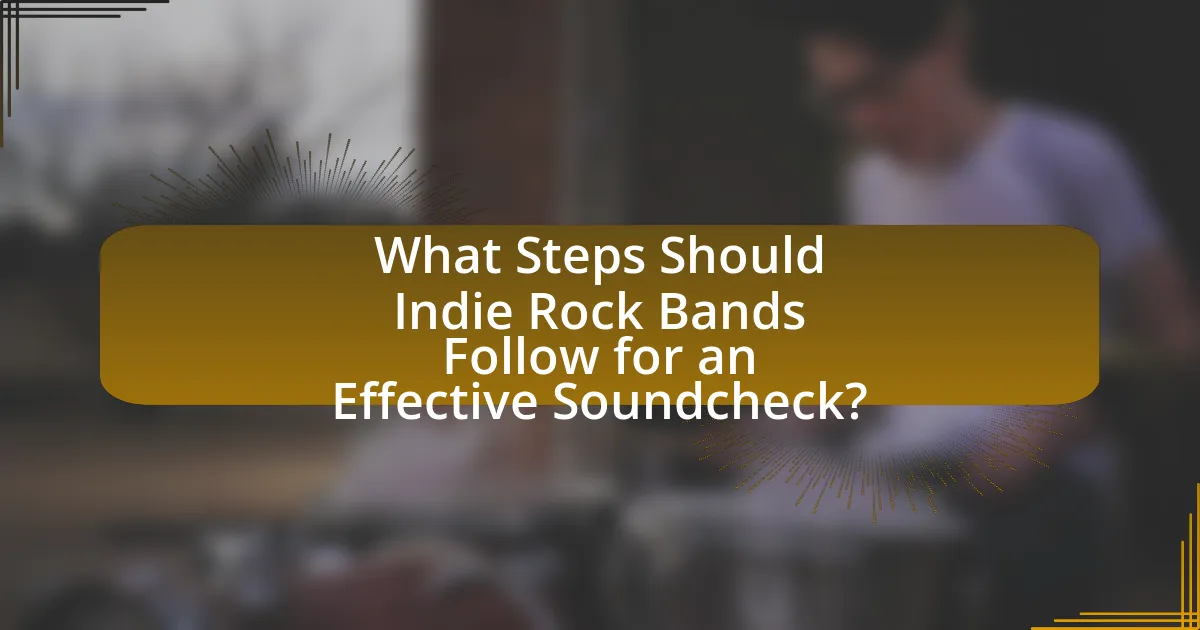 What Steps Should Indie Rock Bands Follow for an Effective Soundcheck?