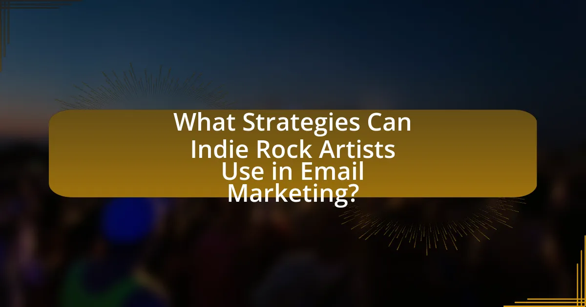What Strategies Can Indie Rock Artists Use in Email Marketing?