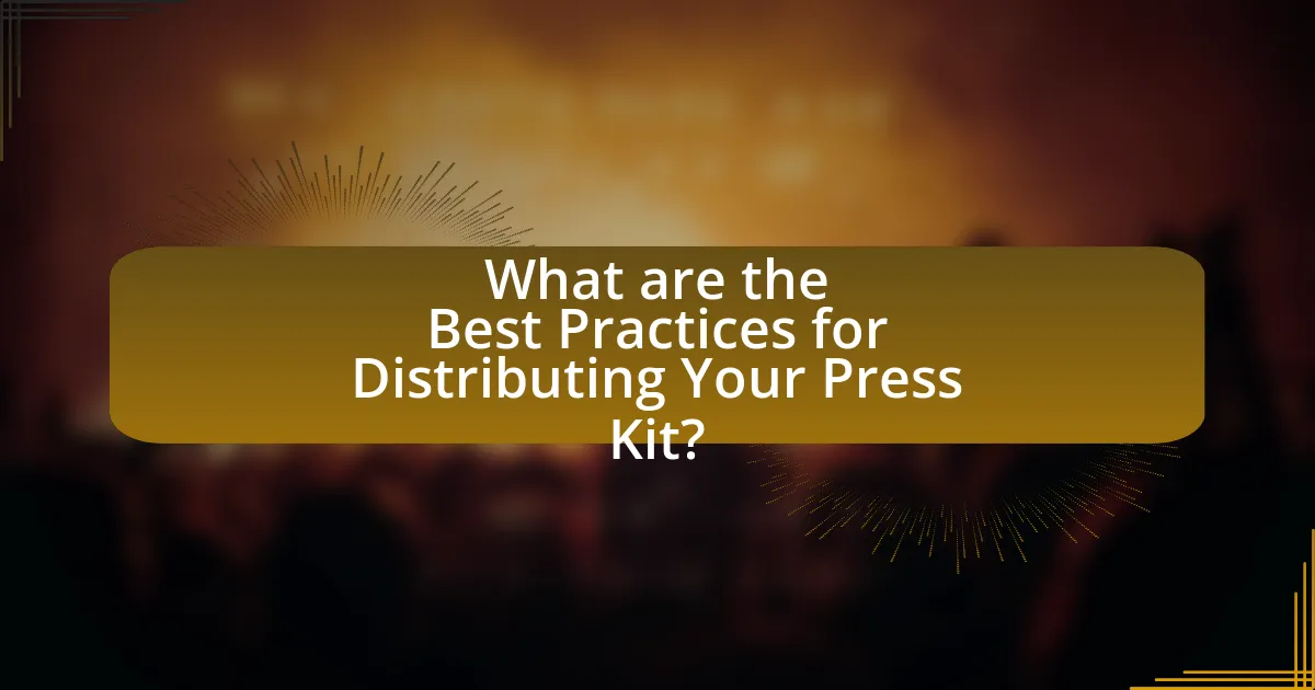 What are the Best Practices for Distributing Your Press Kit?
