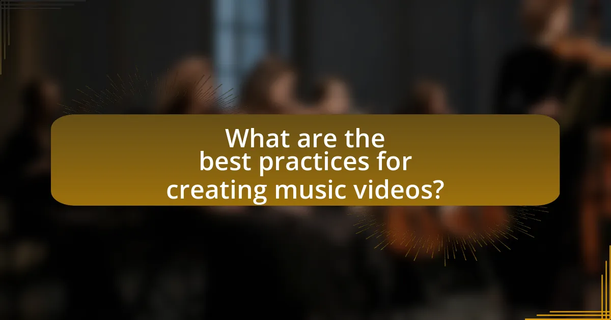 What are the best practices for creating music videos?
