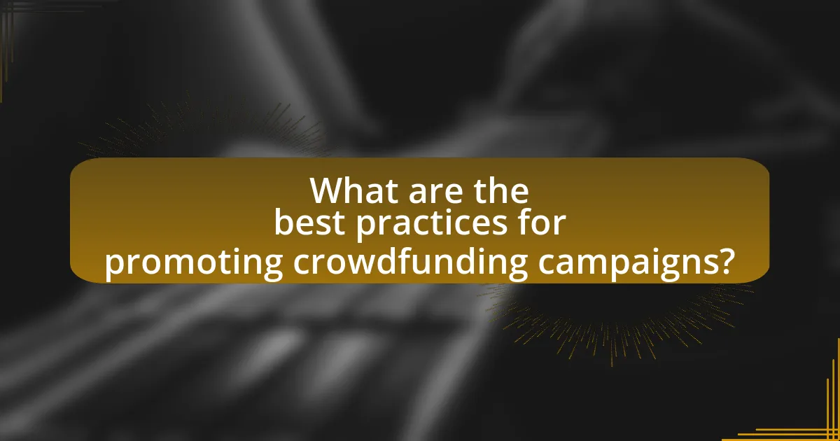 What are the best practices for promoting crowdfunding campaigns?