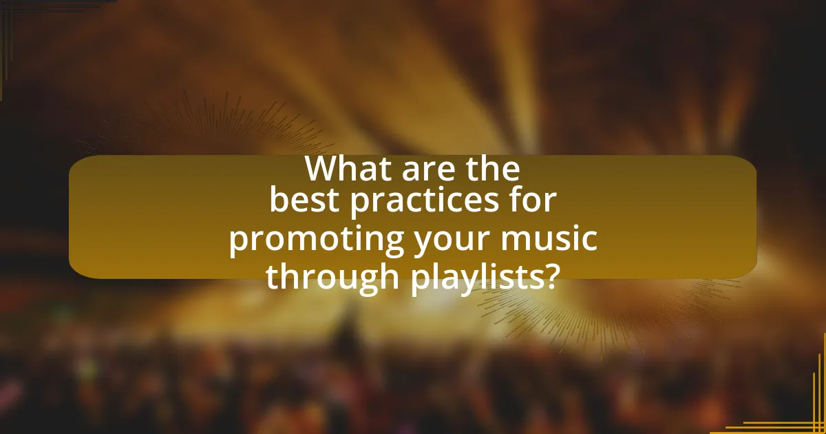 What are the best practices for promoting your music through playlists?