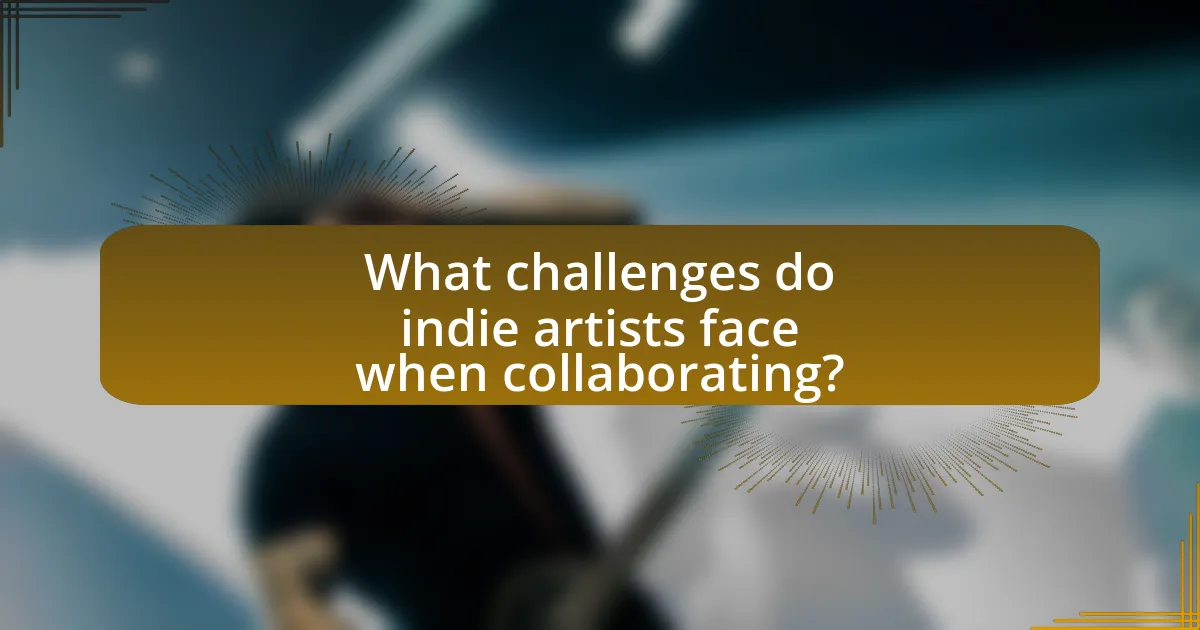 What challenges do indie artists face when collaborating?