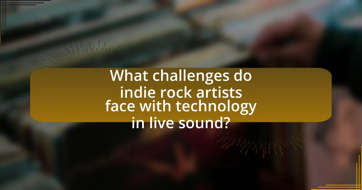 What challenges do indie rock artists face with technology in live sound?