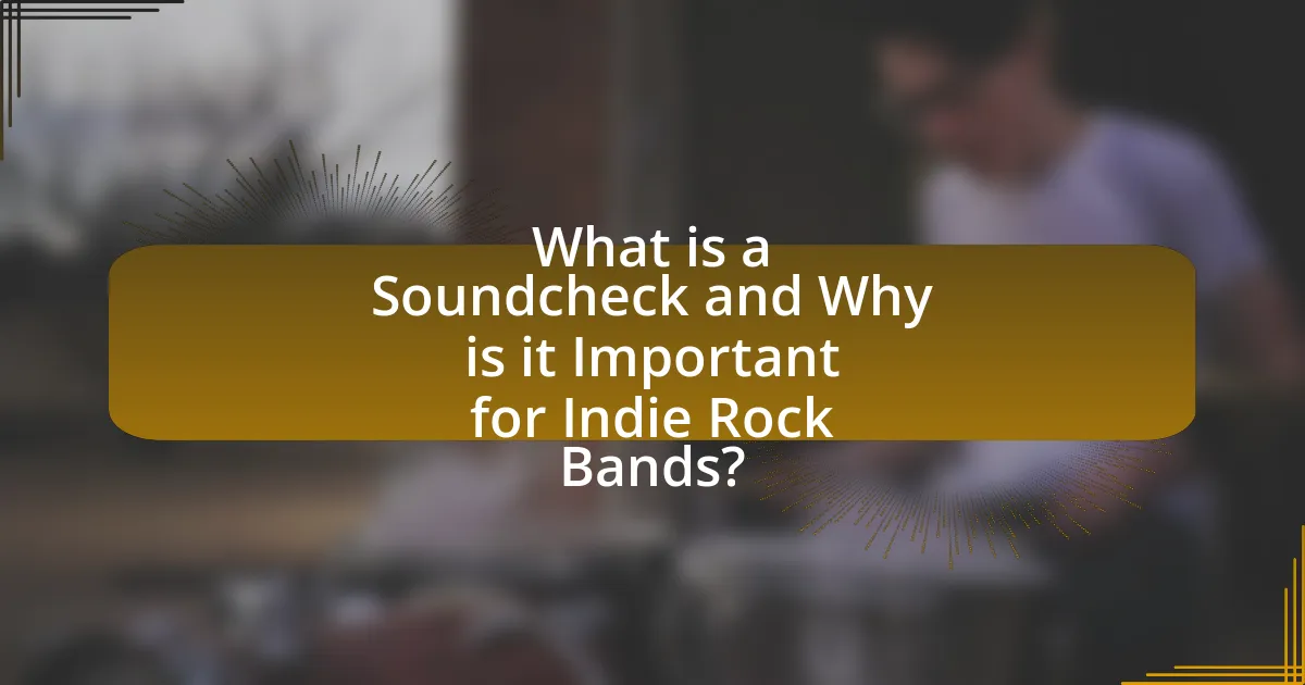 What is a Soundcheck and Why is it Important for Indie Rock Bands?