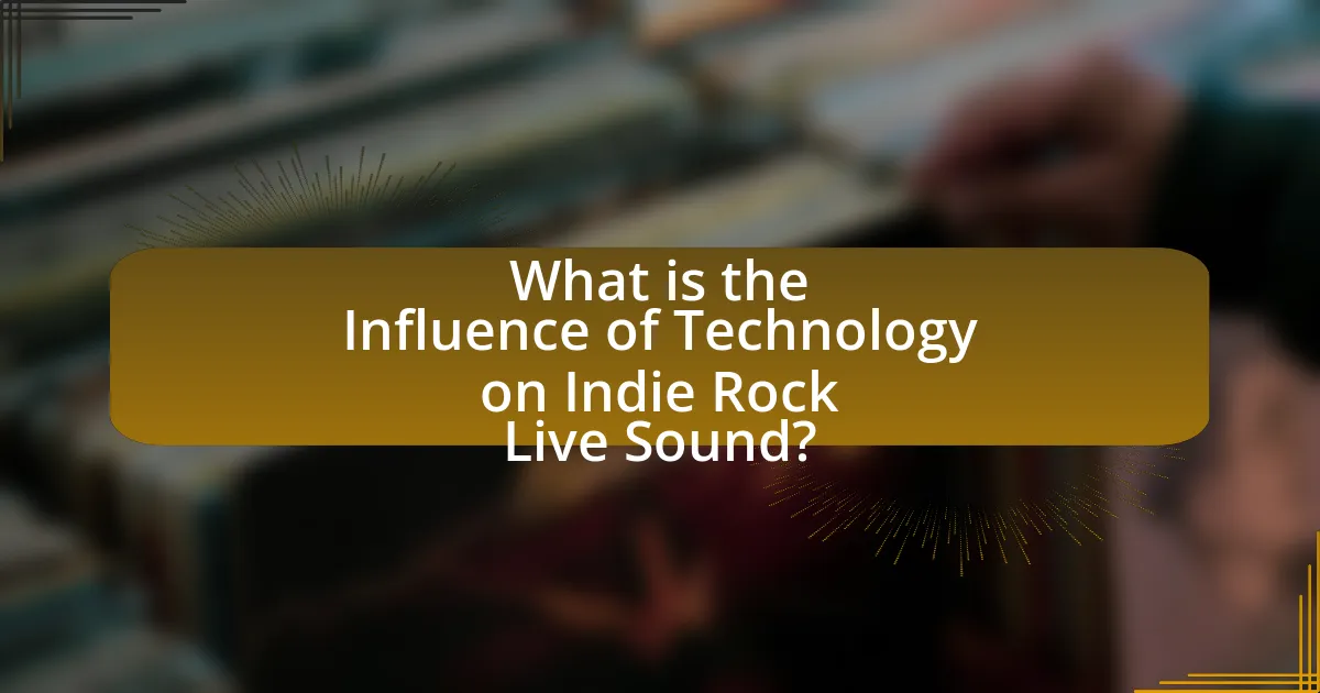 What is the Influence of Technology on Indie Rock Live Sound?