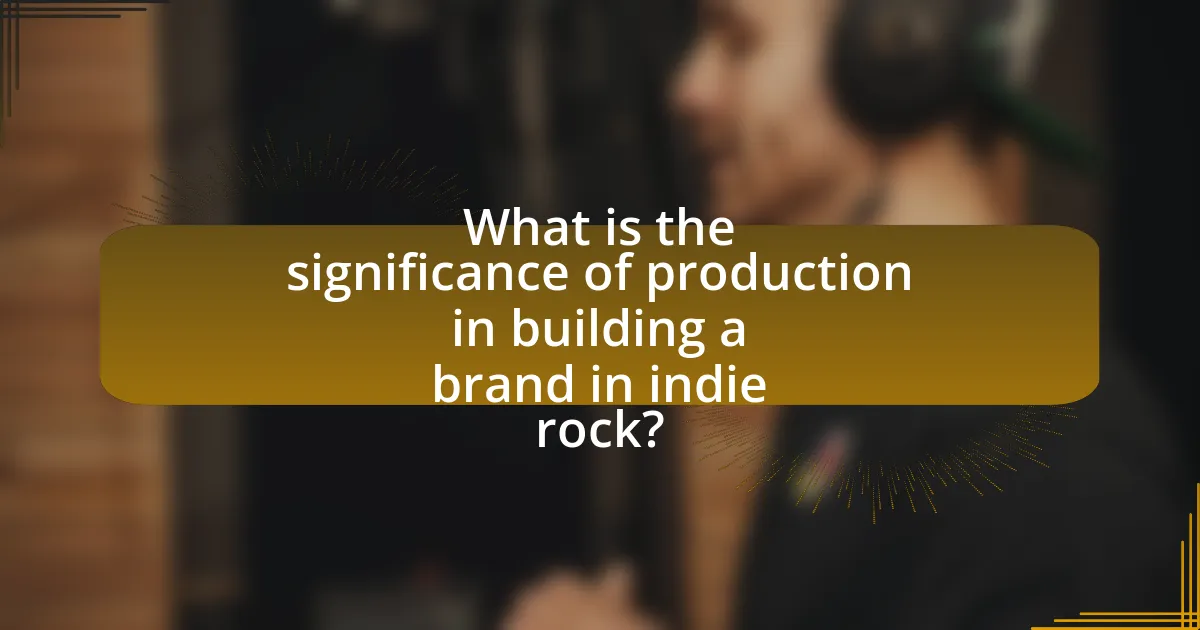 What is the significance of production in building a brand in indie rock?