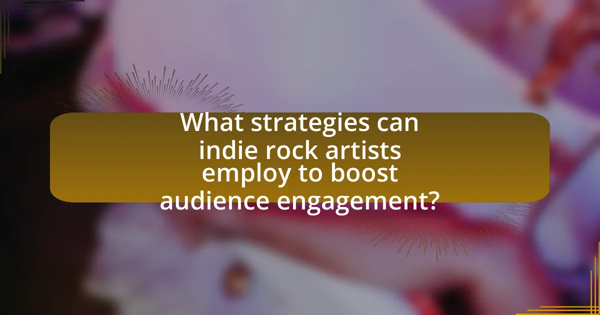 What strategies can indie rock artists employ to boost audience engagement?